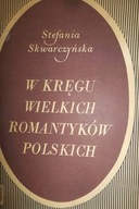 W kręgu wielkich romantyków polskich -