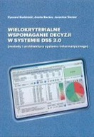 WIELOKRYTERIALNE WSPOMAGANIE DECYZJI W SYSTEMIE DSS 3.0 METODY I...