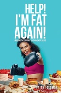 Help! I'm Fat Again!: Crushing the Cravings That Have Kept Us Fat KSIĄŻKA