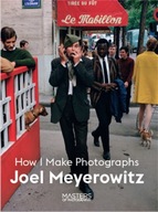 Joel Meyerowitz: How I Make Photographs