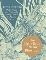 The Little Book of Nature Blessings: Myths,