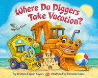 Where Do Diggers Take Vacation? Sayres Brianna