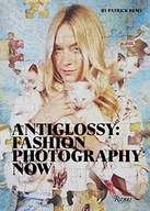 Anti-Glossy: Fashion Photography Now Remy Patrick