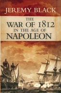 The War of 1812 in the Age of Napoleon Black
