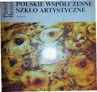 Polskie współczesne szkło artystyczne -