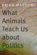 WHAT ANIMALS TEACH US ABOUT POLITICS - Brian Massu