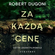 ZA KAŻDĄ CENĘ - Robert Dugoni | Audiobook