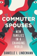 Commuter Spouses: New Families in a Changing