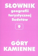 GÓRY KAMIENNE TOM 9 SŁOWNIK GEOGRAFII TURYSTYCZNEJ