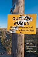 Outlaw Women: Prison, Rural Violence, and Poverty