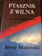 Malewski Ptasznik z Wilna. O Józefie Mackiewiczu