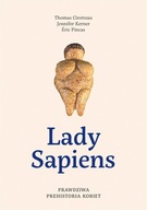 Lady Sapiens. Prawdziwa prehistoria kobiet Eric P.