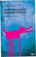 Kiedy Twoja złość krzywdzi dziecko. Poradnik McKay