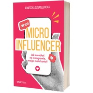 Microinfluencer. Jak zarabiać na instagramie, mając małe konto?