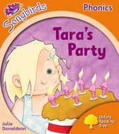 OXFORD READING TREE SONGBIRDS PHONICS: LEVEL 6: TARA'S PARTY - Julia Donald