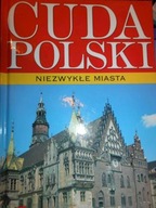 Cuda Polski. Niezwykłe miasta - Praca zbiorowa