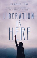 Liberation Is Here - Women Uncovering Hope in a