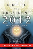 Electing the President, 2012: The Insiders View