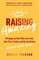 Raising Amazing: Bringing Up Kids Who Love God,