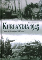 KURLANDIA 1945 OSTATNI BASTION HITLERA - FRANZ KUROWSKI