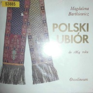 POLSKI UBIÓR do 1864 roku - BARTKIEWICZ