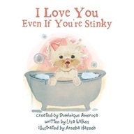 I Love You Even If You’re Stinky: WISP: Book One (Wisp, 1) Amerosa,