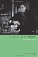 The Cinema of Aki Kaurismaki: Contrarian Stories