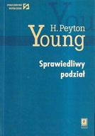 SPRAWIEDLIWY PODZIAŁ - H. PEYTON YOUNG