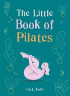 The Little Book of Pilates GAIABOOKS INC.