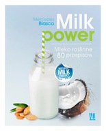 Milk power Mleko roślinne 80 przepisów, Mercedes Blasco D**