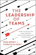 The Leadership of Teams: How to Develop and