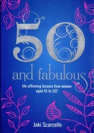 50 & Fabulous: Life Affirming Lessons from