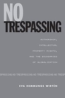 No Trespassing: Authorship, Intellectual Property