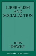 Liberalism and Social Action Dewey John