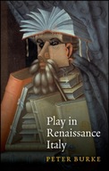 Play in Renaissance Italy Burke Peter (Emmanuel