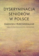 Dyskryminacja seniorów w Polsce Diagnoza i przeciw