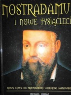 Nostradamus i nowe tysiąclecie. Nowy klucz do prze