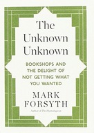 The Unknown Unknown: Bookshops and the delight of