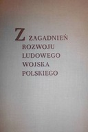 Z zagadnień rozwoju ludowego wojska polskiego -