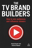 The TV Brand Builders: How to Win Audiences and