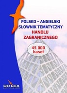 Polsko - Angielski Słownik Tematyczny Handlu Zagranicznego