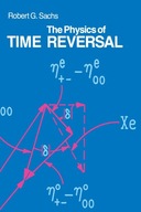 The Physics of Time Reversal Sachs Robert G.
