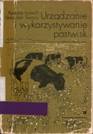 URZĄDZANIE I WYKORZYSTYWANIE PASTWISK - RYSZARD KOSTUCH, STANISŁAW TWARDY