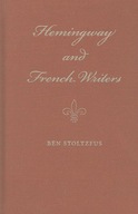 Hemingway and French Writers Stoltzfus Ben