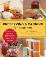 Preserving and Canning for Beginners: Quick and