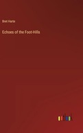 Echoes of the Foot-Hills Harte, Bret