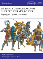 Rzymscy centurionowie 31 przed Chr.-500 po Chr. - D'Amato Raffaele