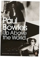 Up Above the World - Paul Bowles