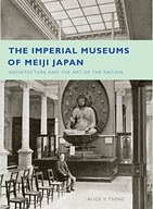 The Imperial Museums of Meiji Japan: Architecture