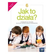 Jak to działa? Podręcznik do techniki klasa 6 SP